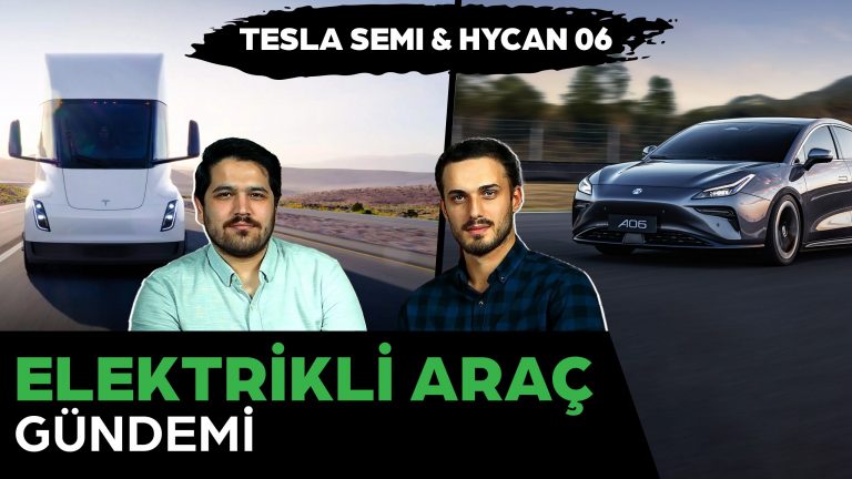 Elektrikli Araç Gündeminde Bu Hafta: Tesla Semi, Batarya Fiyatları, Hycan A06